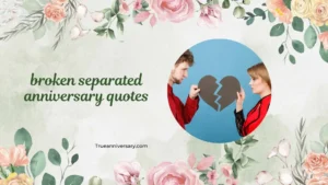 broken separated anniversary quotes
