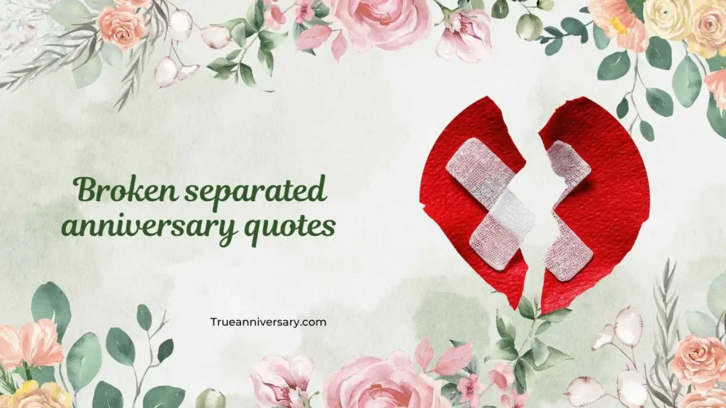 Broken Separated Anniversary Quotes for Boyfriend