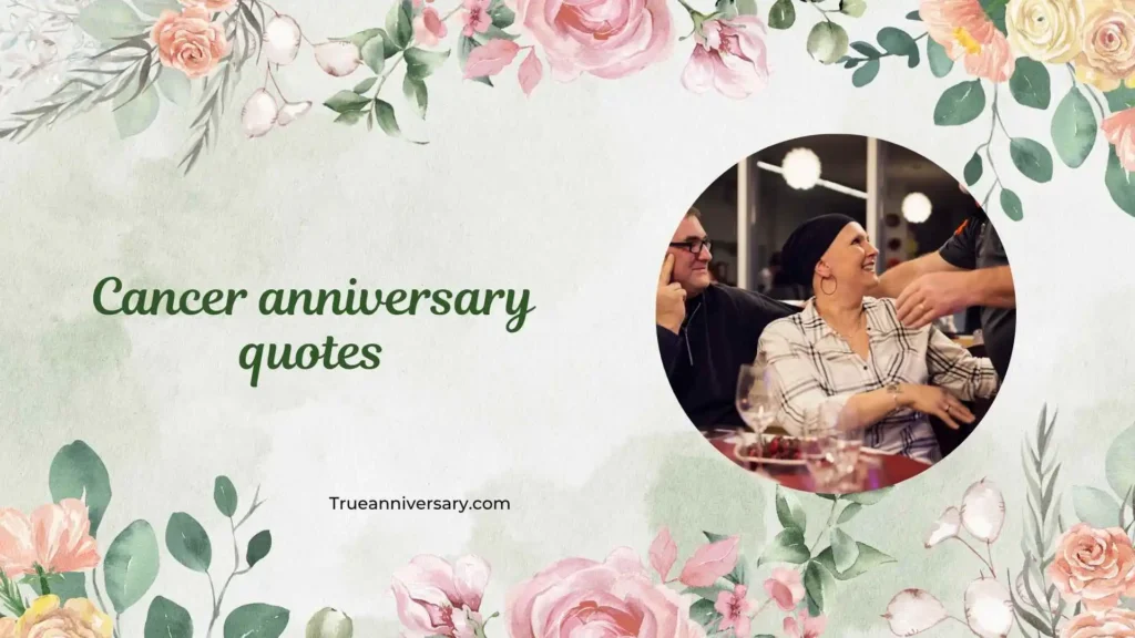 Cancer Anniversary Quotes for Friend