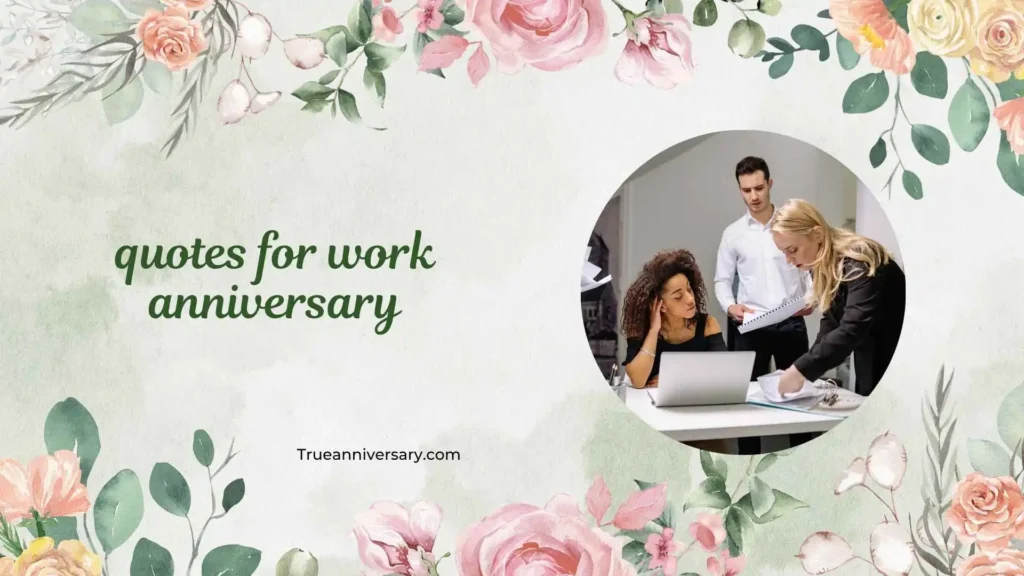 ❤️ Emotional Work Anniversary Quotes