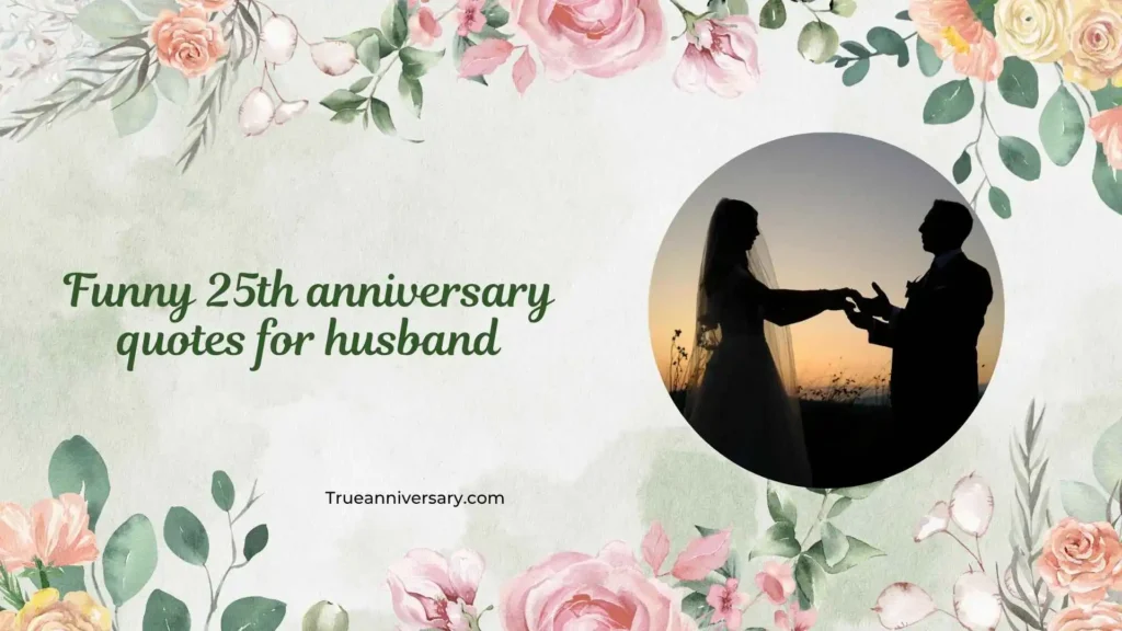 Funny 25th Anniversary Quotes for Husband from Wife 
