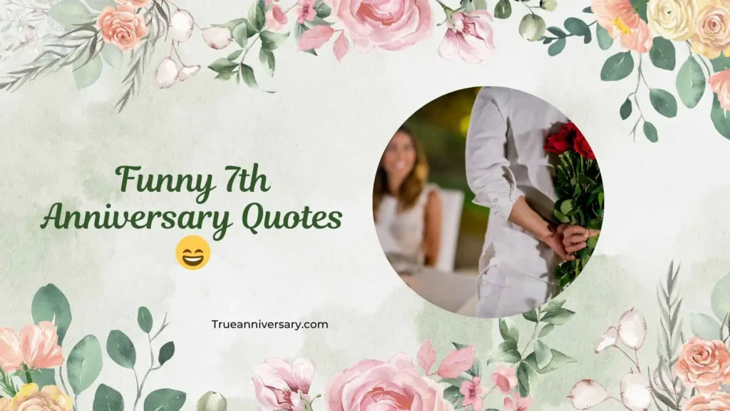 Funny 7th Anniversary Quotes 😄