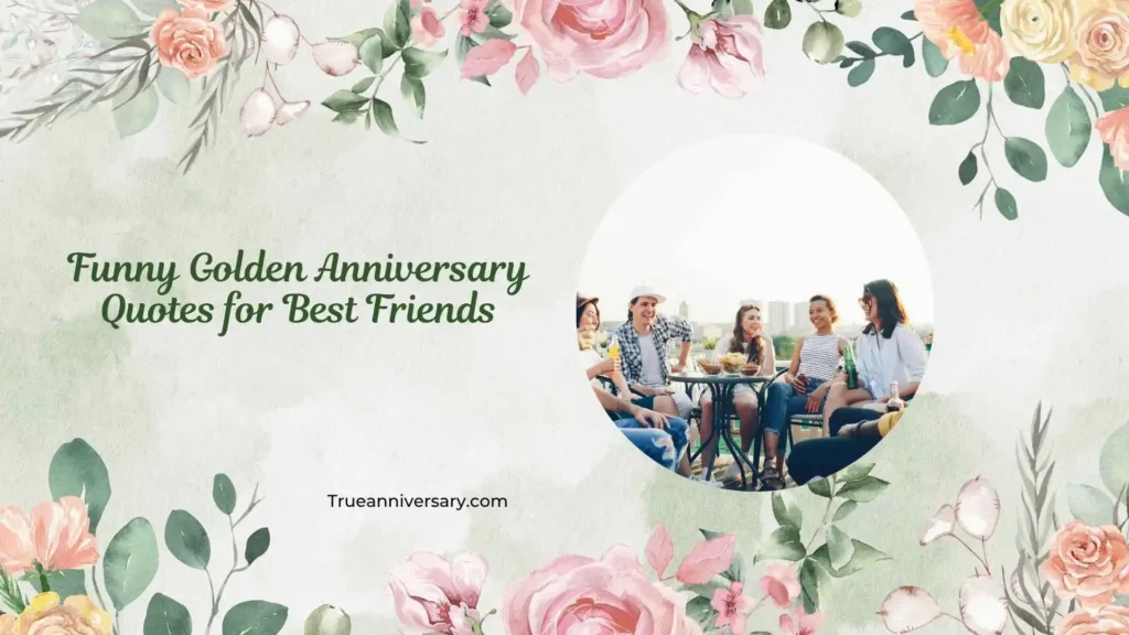 Funny Golden Anniversary Quotes for Best Friends