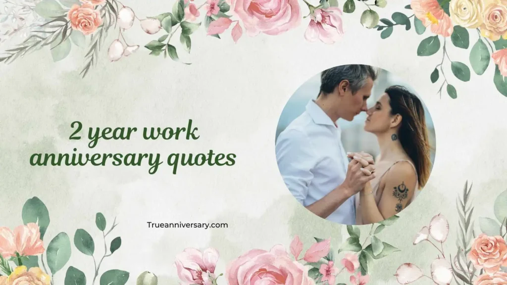 Heartfelt 2 Year Work Anniversary Quotes