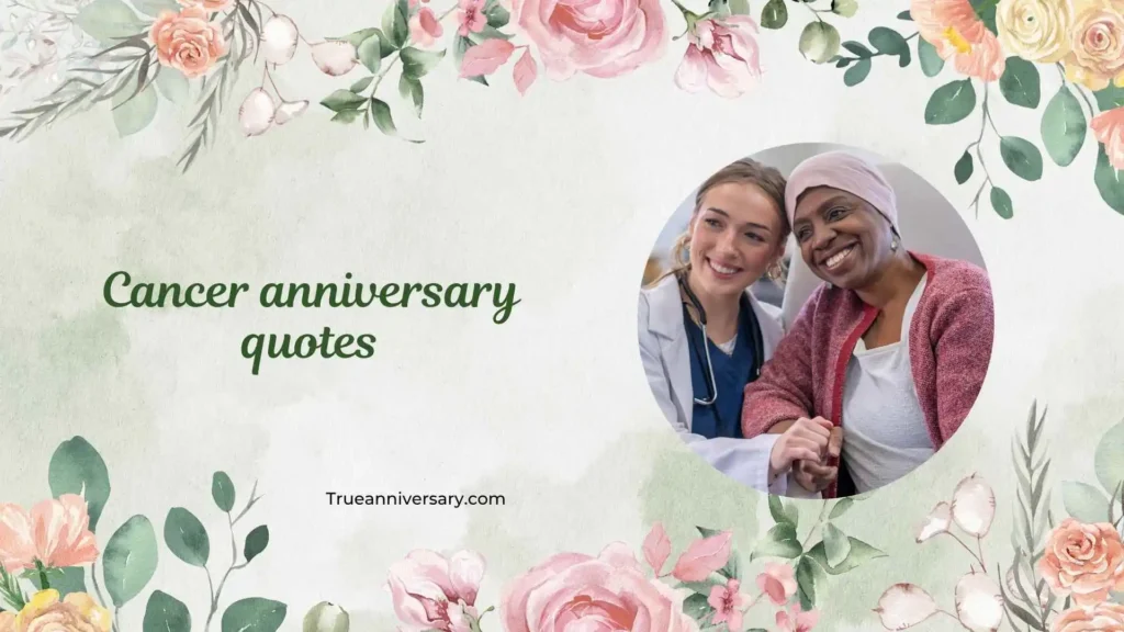 Heartfelt Cancer Anniversary Quotes 