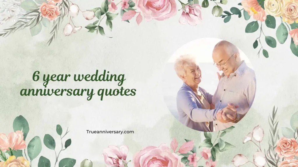 Inspirational 6 Year Wedding Anniversary Quotes