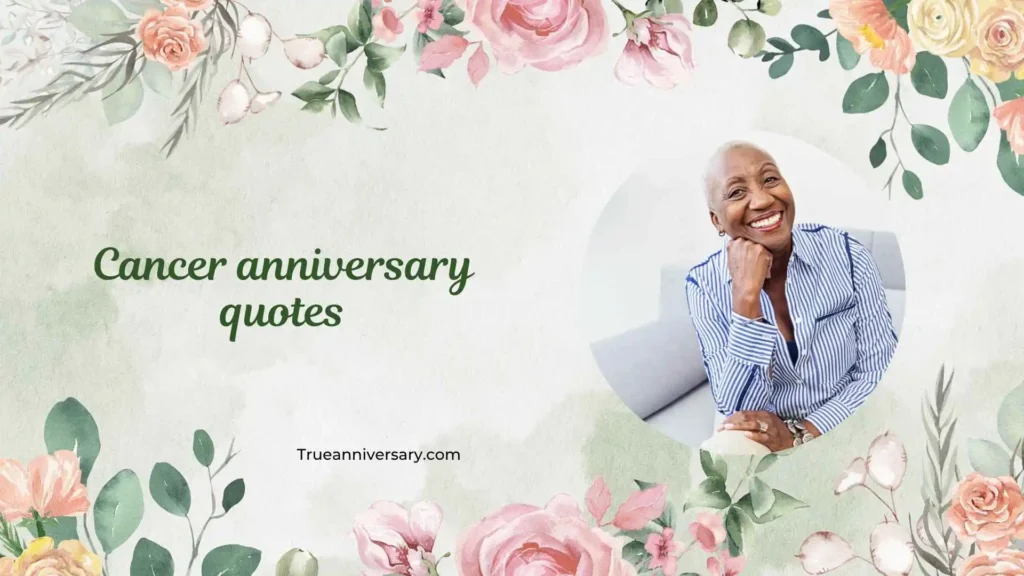 Inspirational Cancer Anniversary Quotes 