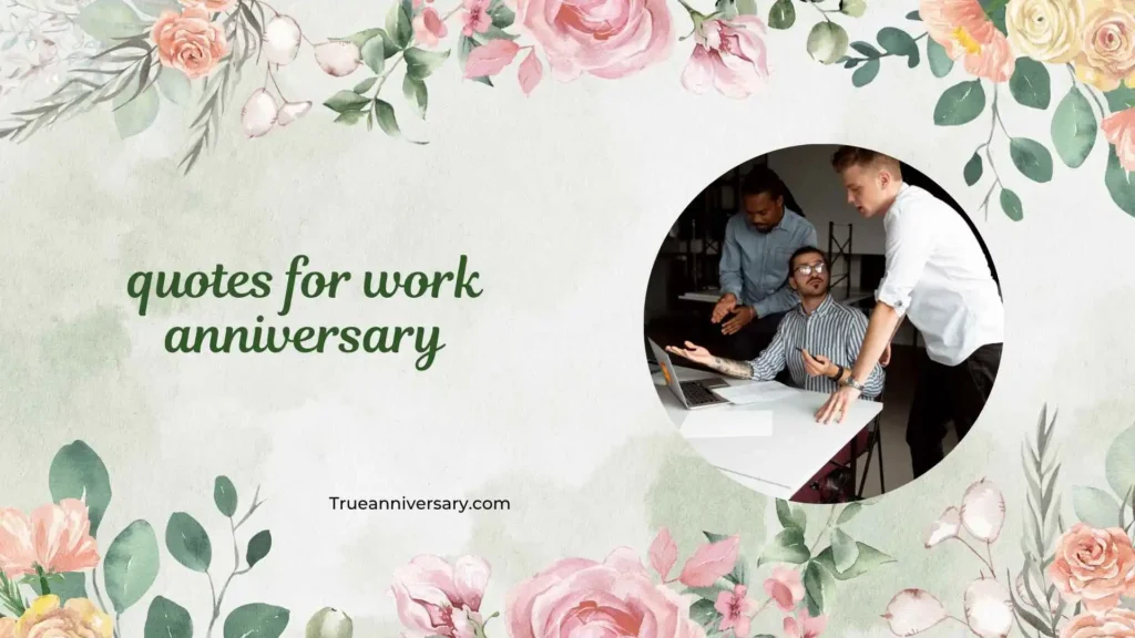 🎯 Inspirational Work Anniversary Quotes