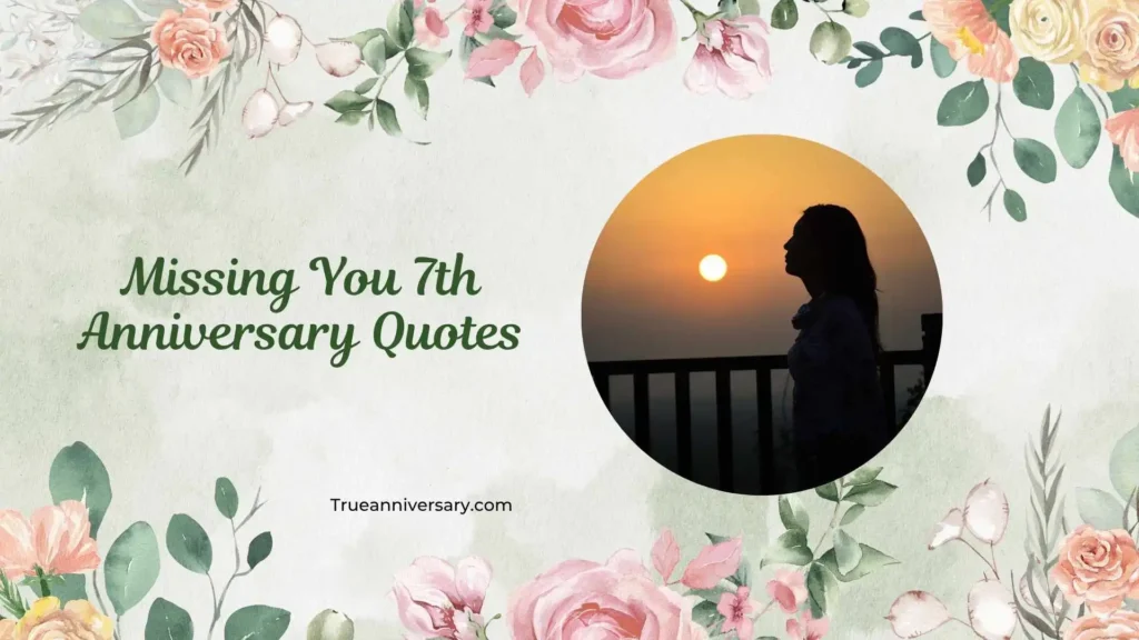 Missing You 7th Anniversary Quotes