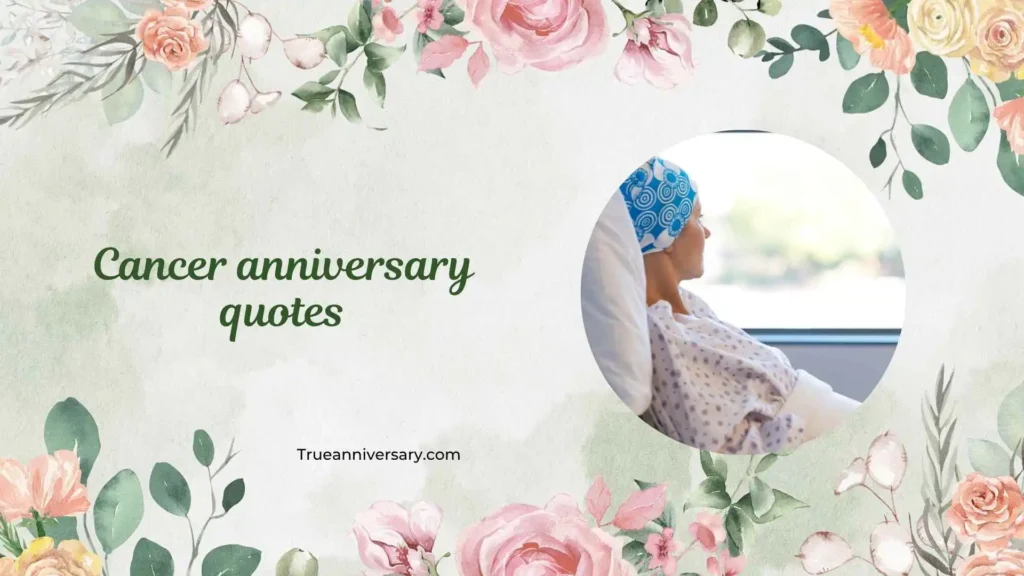 Motivational Cancer Anniversary Quotes