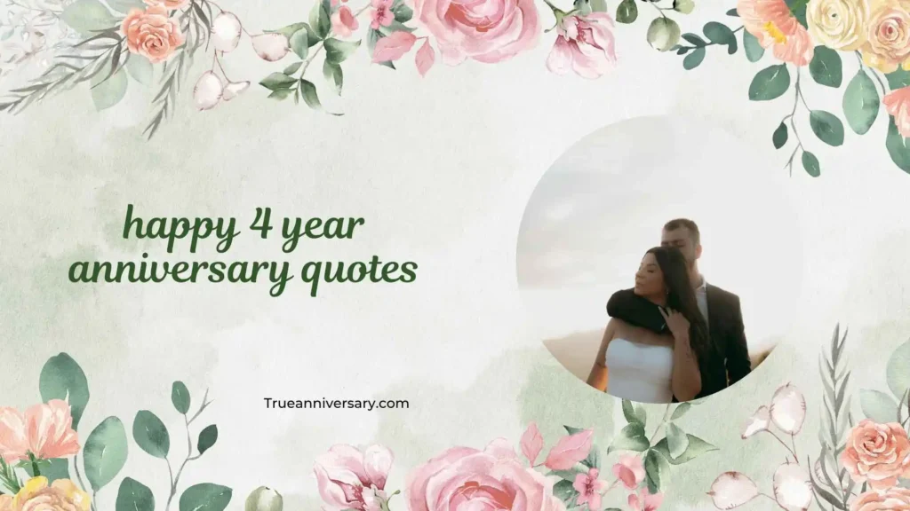 Romantic 4 Year Anniversary Quotes 💕