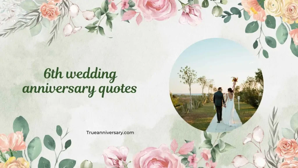 Romantic 6th Wedding Anniversary Quotes