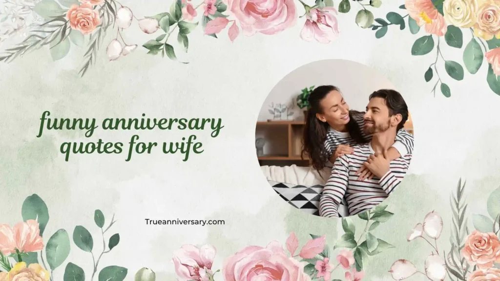 Romantic Yet Funny Anniversary Quotes
