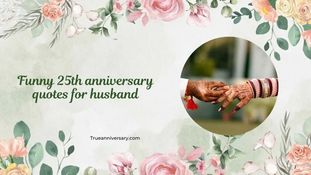 Short Funny 25th Anniversary Quotes for Husband