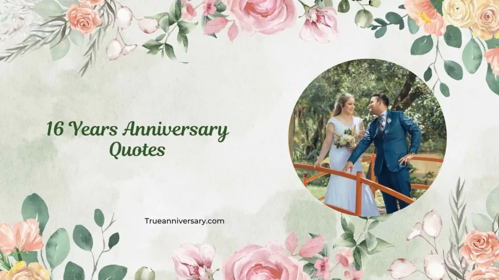 16 Years Anniversary Caption