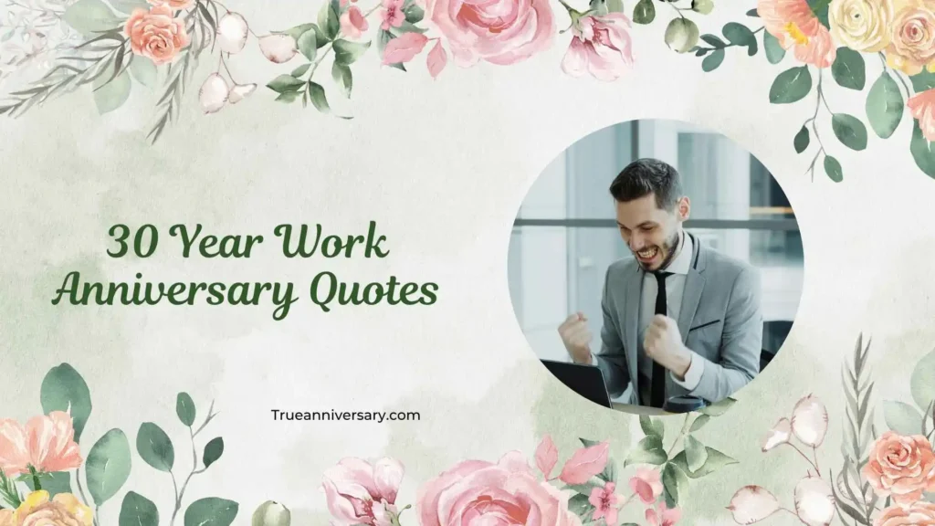 Heartfelt Quotes for 30-Year Work Anniversary