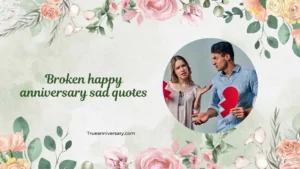 broken happy anniversary sad quotes