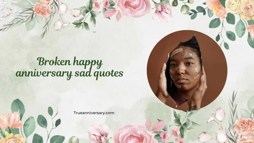 Broken Happy Anniversary Sad Quotes for Her