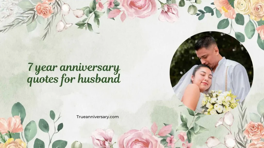 Emotional 7 Year Anniversary Quotes for Husband