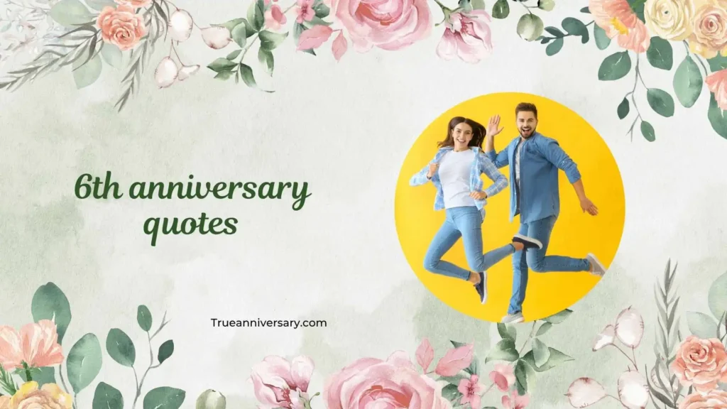 Funny 6th Anniversary Quotes 