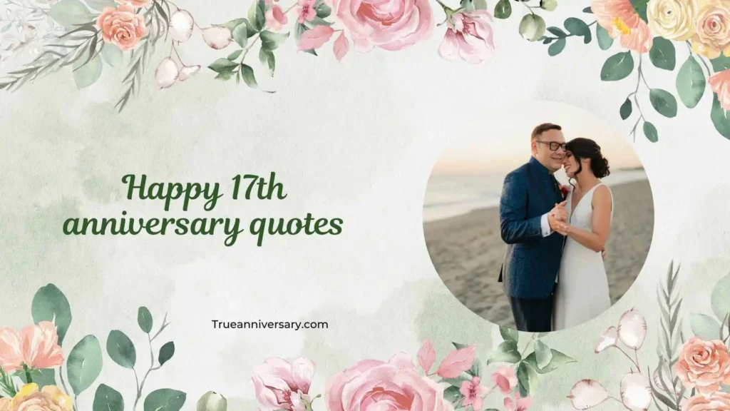 Funny and lighthearted 17th anniversary quotes
