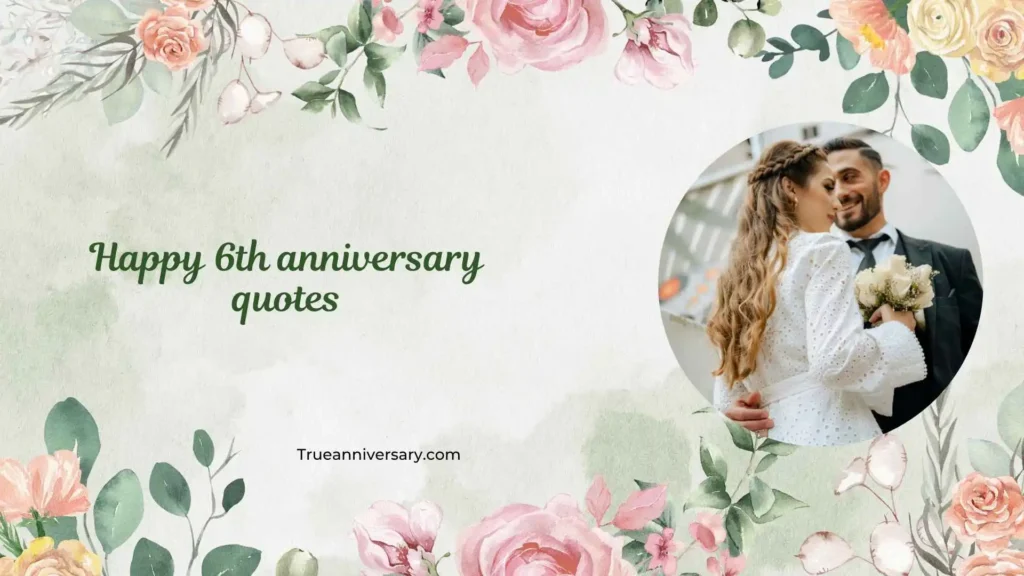 Funny Happy 6th Anniversary Quotes