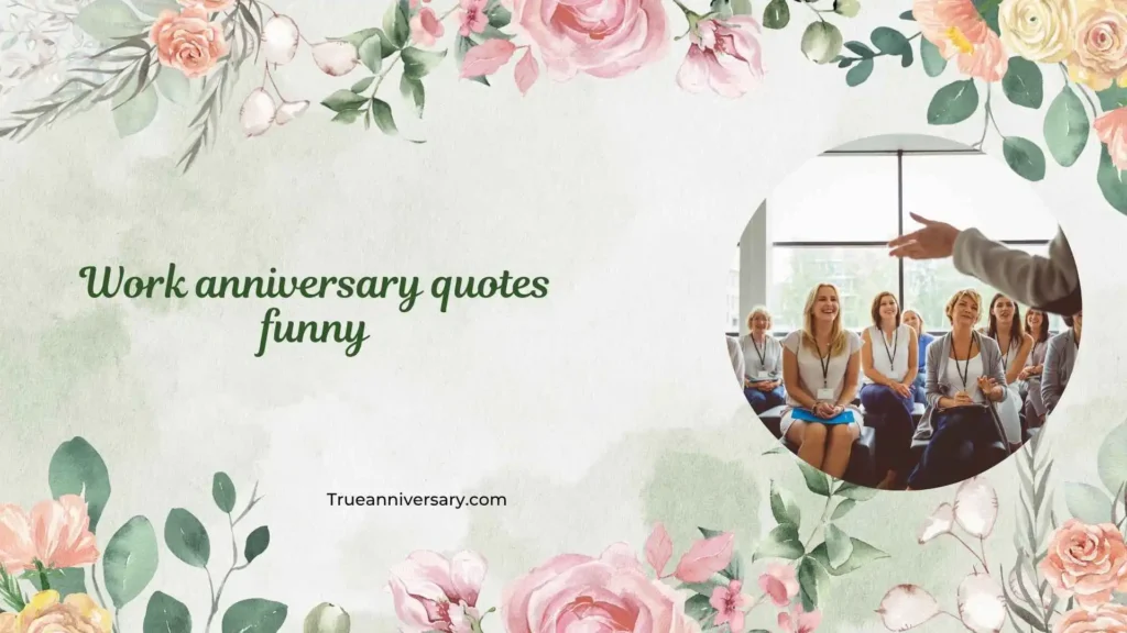 Funny Work Anniversary Quotes for Coworkers
