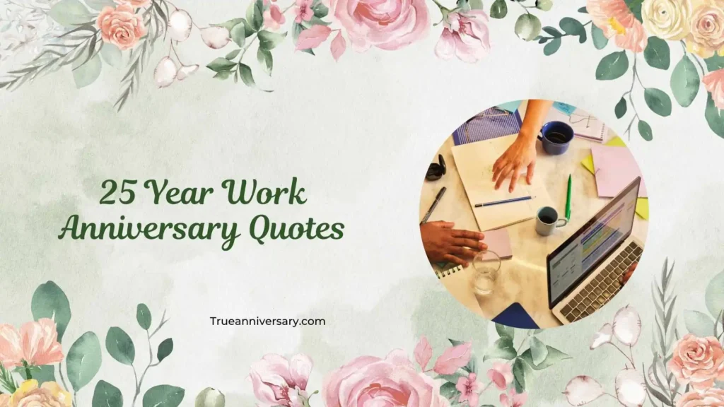 Heartfelt 25 Year Work Anniversary Quotes