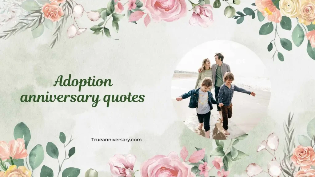 Heartfelt Adoption Anniversary Quotes