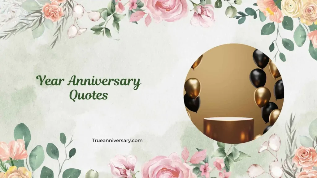 Heartfelt and Emotional Year Anniversary Quotes