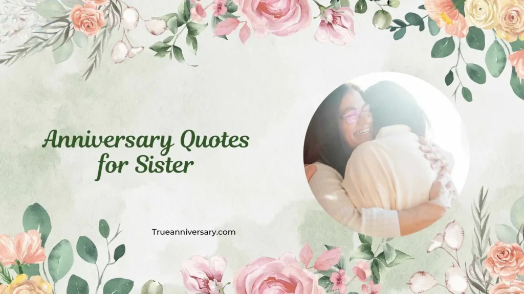 Heartfelt Anniversary Quotes for Sister