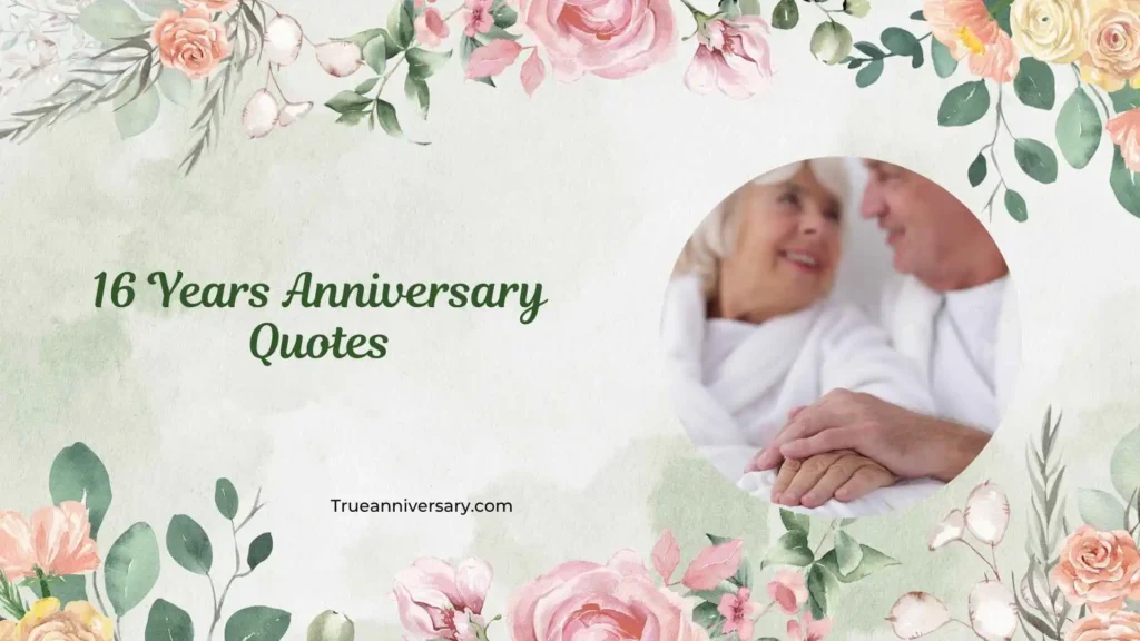 Inspirational 16 Years Anniversary Quotes