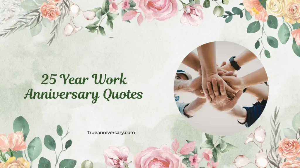 Inspirational 25 Year Work Anniversary Quotes