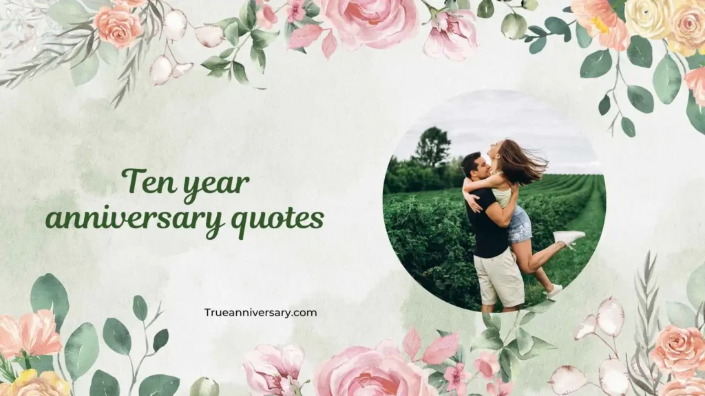 Inspirational Ten Year Anniversary Quotes