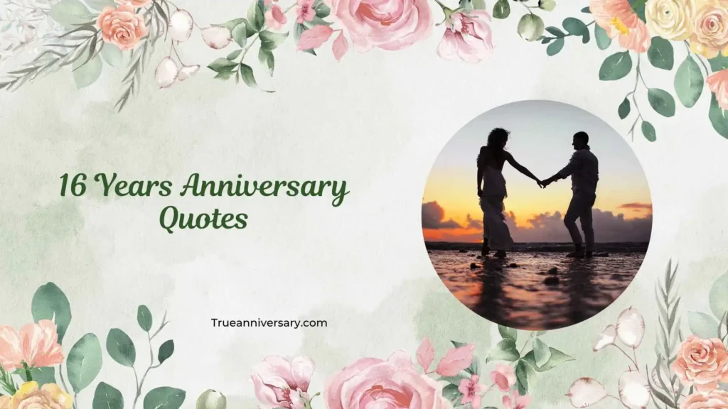 Romantic 16 Years Anniversary Quotes