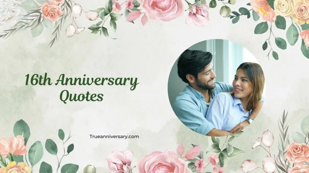 Romantic 16th Anniversary Quotes