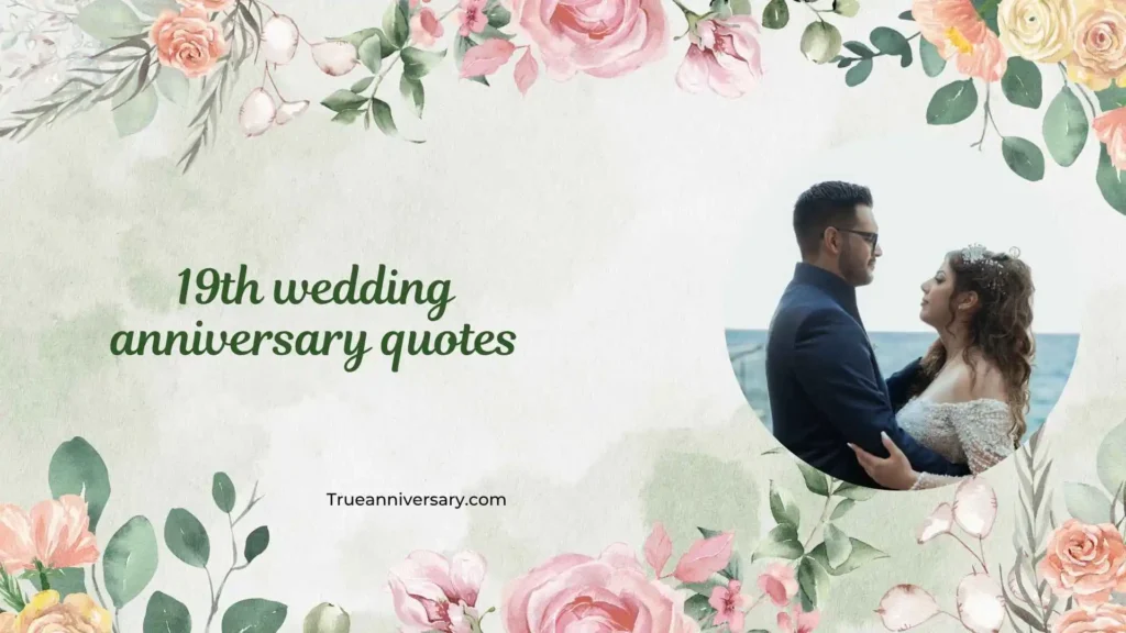 Romantic 19th wedding anniversary quotes for husband and wife