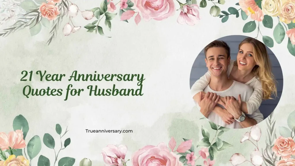 Romantic 21 Year Anniversary Quotes for Husband