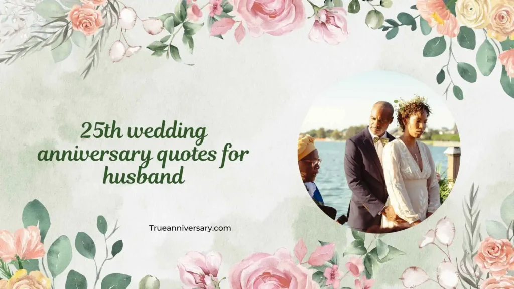 Romantic 25th Wedding Anniversary Quotes for Husband