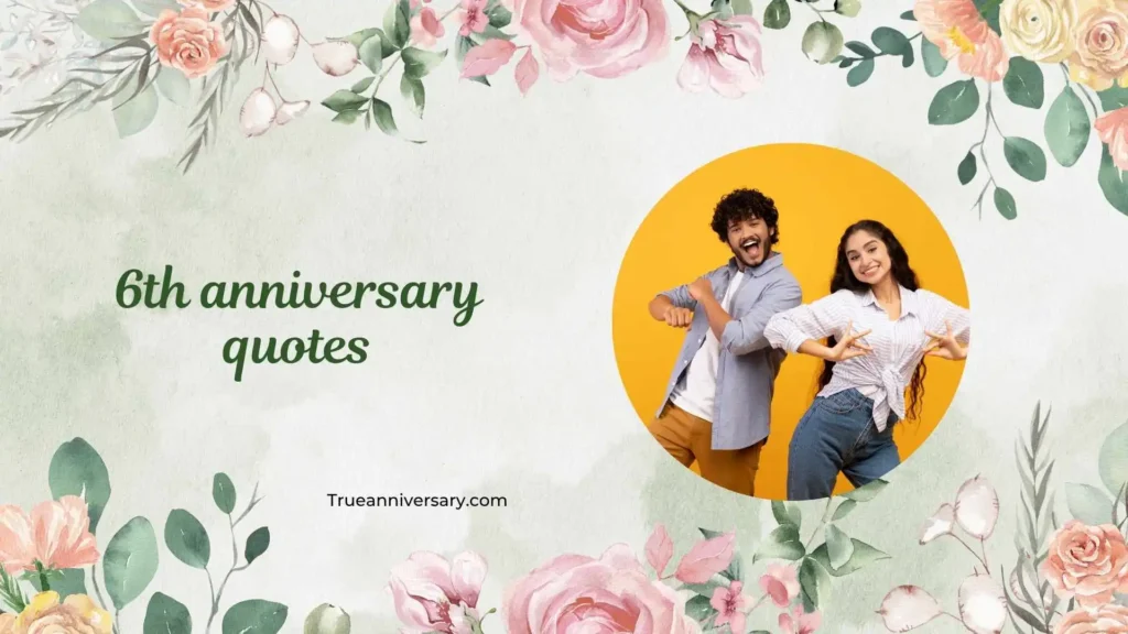 Romantic 6th Anniversary Quotes 