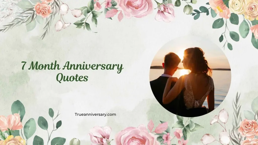 Romantic 7 Month Anniversary Quotes