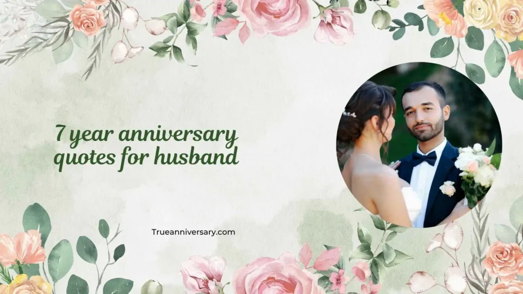 Romantic 7 Year Anniversary Quotes for Husband