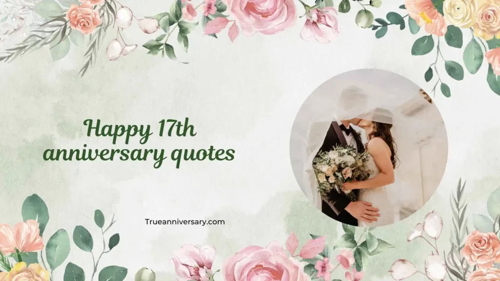 Romantic happy 17th anniversary quotes