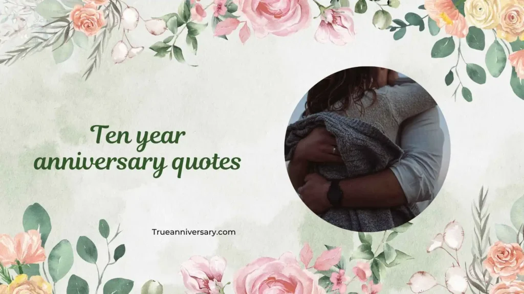Romantic Ten Year Anniversary Quotes