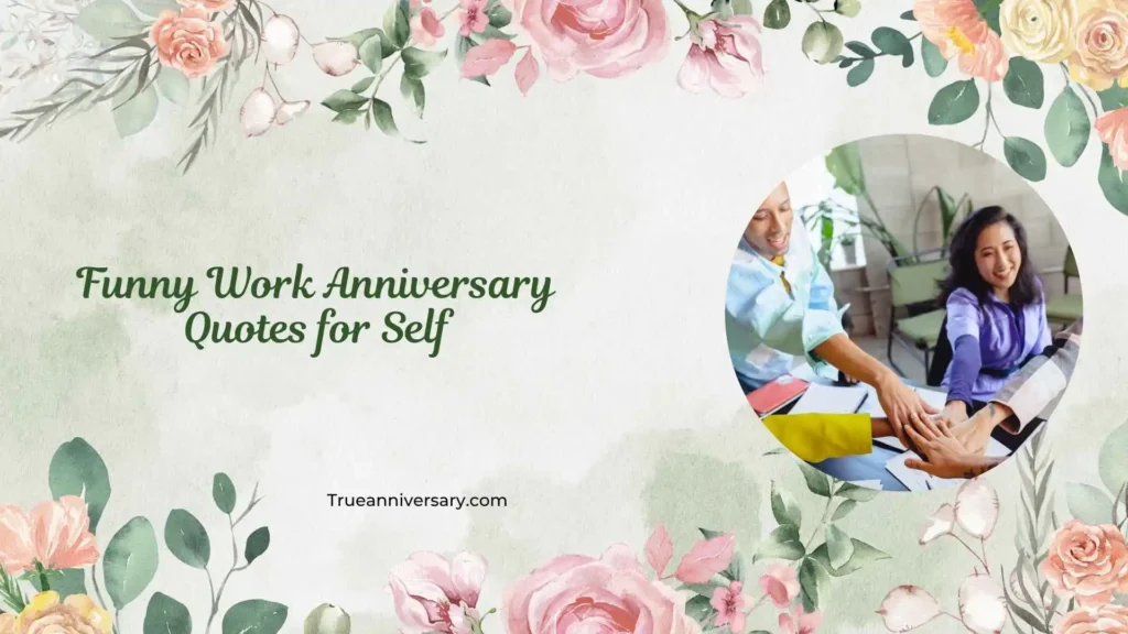 Witty and Clever Work Anniversary Quotes