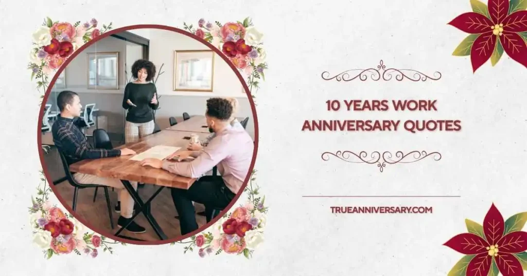 10 Years Work Anniversary Quotes for Appreciation
