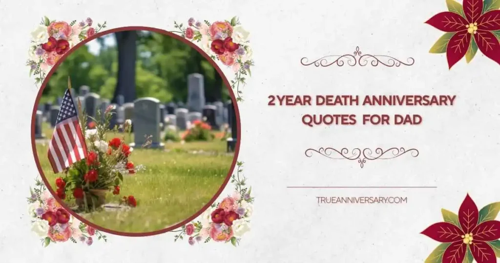 2 year death anniversary quotes for dad – Emotional remembrance