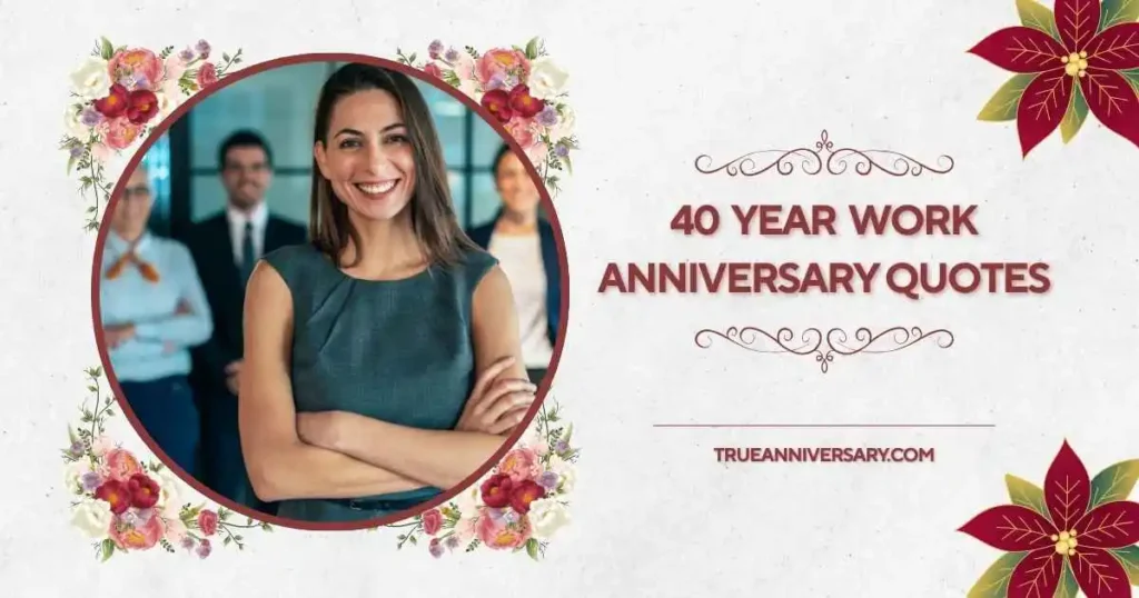 40 Year Work Anniversary Quotes for Boss or Leader