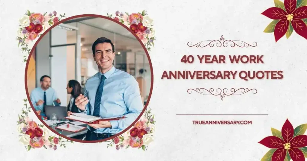 40 Year Work Anniversary Quotes for Colleagues