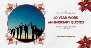 40 year work anniversary quotes